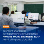 Avtomobilsozlikda 3D modellashtirish bo’yicha “FUTURE YOUNG ENGINEERS 2024” nomli olimpiada o‘tkazildi